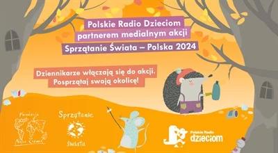 Polskie Radio Dzieciom  włącza się w akcję sprzątania świata