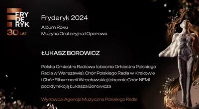 Polskie Radio z prestiżową nagrodą! Dyrygent Łukasz Borowicz i zespoły Polskiego Radia laureatami Fryderyka 2024 