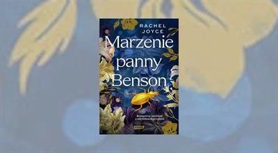 "Marzenie panny Benson" Rachel Joyce - przygodowo-kryminalna powieść o kobiecej przyjaźni