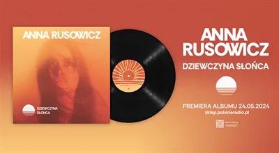 Anna Rusowicz z albumem "Dziewczyna słońca" 