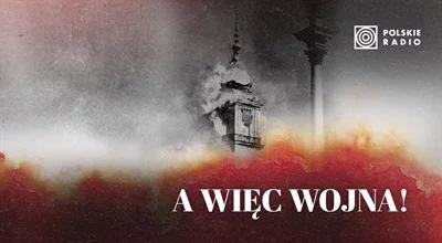 Podcast "A więc wojna!" - zapis września 1939 w poruszających, archiwalnych nagraniach